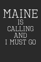 Maine Is Calling And I Must Go: US State America Travel Notebook 1799065057 Book Cover