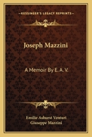 Joseph Mazzini: A Memoir By E. A. V.: With Two Essays By Mazzini, Thoughts On Democracy And The Duties Of Man 1377574865 Book Cover