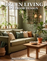 Green Living Interior Design Photography Book: Inspire Sustainable Spaces With Stunning Photography B0GGTJ2584 Book Cover
