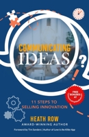 Communicating Ideas: 11 Steps to Selling Innovation B093RZJK4P Book Cover