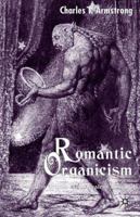 Romantic Organicism: From Idealist Origins to Ambivalent Afterlife 1349509515 Book Cover