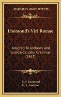 Lhomond's Viri Romae: Adapted To Andrews And Stoddard's Latin Grammar 1270953834 Book Cover