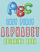 ABC Easy Peasy Alphabet Coloring Book: With Illustrations Of Letters Animals And Words B08C976147 Book Cover
