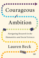 Courageous Ambition: Navigating Research in the Humanities and Social Sciences 1487565011 Book Cover