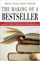 The Making of a Bestseller: Success Stories from Authors and the Editors, Agents, and Booksellers Behind Them 0793193087 Book Cover
