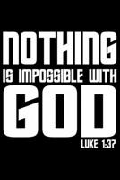 Nothing Is Impossible With God: Portable Christian Notebook: 6"x9"  Composition Notebook with Christian Quote: Inspirational Gifts for Religious Men & Women (Christian Notebooks) 1686564384 Book Cover