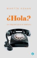 ¿Hola?: Un réquiem para el teléfono 9878928462 Book Cover