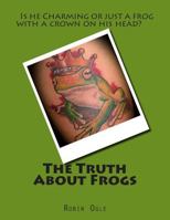 The Truth About Frogs 1497514924 Book Cover