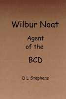 Wilbur Noat Agent of the BCD 1716194393 Book Cover