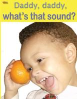 Daddy, daddy, what's that sound? 1535067136 Book Cover