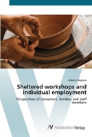 Sheltered work­shops and individual employment: Perspectives of consumers, families, and staff members 383642701X Book Cover