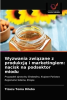 Wyzwania związane z produkcją i marketingiem: nacisk na podsektor miodu: Przypadek dystryktu Shebedino, Krajowe Państwo Regionalne Sidama, Etiopia 6203688843 Book Cover