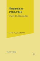 Modernism, 1910-1945: Image to Apocalypse (Transitions) 0333696204 Book Cover
