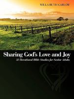 Sharing God's Love and Joy: 52 Devotional Bible Studies for Senior Adults 1449716717 Book Cover