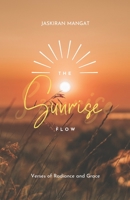 The Sunrise Flow: Verses of Radiance and Grace B0CLDYMGXL Book Cover