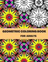 Geometric Coloring Book: An Adult Coloring Pages With Cute Patterns for Relaxation and Stress Relieff B08MHKZ4QL Book Cover