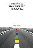 Taekwon-Do from White Belt to Black Belt 1291781110 Book Cover