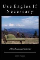 Use Eagles If Necessary 1596637617 Book Cover