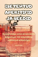Isetehtud Aperitifid Ja Seedid (Estonian Edition) 1835834361 Book Cover