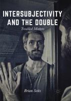 Intersubjectivity and the Double: Troubled Matters 1137563745 Book Cover