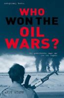 Who Won the Oil Wars?: How Governments Waged the War for Oil Rights (Conspiracy Books) 1843402912 Book Cover
