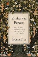 Enchanted Forests: The Poetic Construction of a World before Time 1789147905 Book Cover
