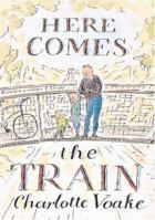 Here Comes the Train 0763604380 Book Cover