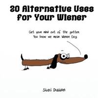 20 Alternative Uses for Your Wiener 1500664197 Book Cover