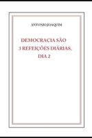 DEMOCRACIA SÃO 3 REFEIÇÕES DIÁRIAS, DIA 2 (O Crime na democracia) (Portuguese Edition) 1093393963 Book Cover