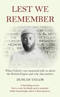 Lest We Remember: what Oxford's war memorial tells us about the British Empire and why that matters 1910779431 Book Cover