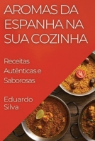 Aromas da Espanha na Sua Cozinha: Receitas Autênticas e Saborosas 1835506658 Book Cover