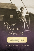 Stone House Stories: The Memoir of a Free-Range Kid 1777105803 Book Cover