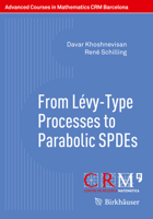 From Levy-Type Processes to Parabolic Spdes 3319341197 Book Cover