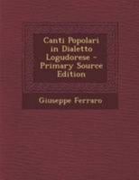 Canti Popolari in Dialetto Logudorese - Primary Source Edition 1295127334 Book Cover