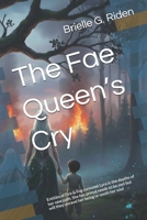 The Fae Queen’s Cry: Entities of Fire & Fog consume Lyra in the depths of her new path. She has primal needs to be met but will they unravel her being or sooth her soul (The Queens Chronicles) B0G4FCBM6M Book Cover