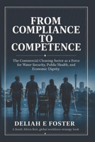 From Compliance to Competence: The Commercial Cleaning Sector as a Force for Water Security and Economic Dignity B0H2LLCVB8 Book Cover