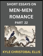 Men-Men Dating and Romance (Part 22)- Short Essays on MM Romance, Exploring Dynamics of Gay, Lesbian and Homosexual Love Relationship B0FRBS9RDJ Book Cover