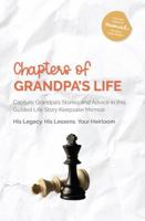 Chapters of Grandpa's Life: Capture Grandpa’s Stories and Advice in this Guided Life Story Keepsake Memoir 1763551849 Book Cover