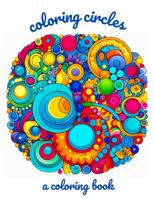 Coloring Circles 1737412837 Book Cover