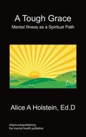 A Tough Grace - Mental Illness as a Spiritual Path 1849916403 Book Cover