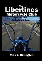 The Libertines Motorcycle Club: An Outlaw Is Born 0615542093 Book Cover