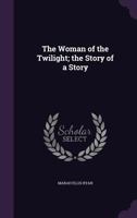 The Woman of the Twilight 0548292604 Book Cover