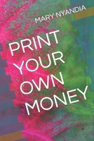 PRINT YOUR OWN MONEY B0C2ST5YWZ Book Cover