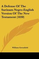 A Defense of the Surinam Negro-English Version of the New Testament 1120115132 Book Cover