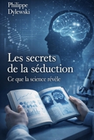 Les secrets de la séduction: Ce que la science révèle (French Edition) B0DY1LFPFS Book Cover