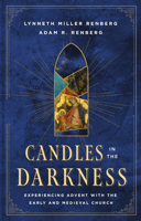Candles in the Darkness: Experiencing Advent with the Early and Medieval Church 151401422X Book Cover