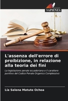 L'assenza dell'errore di proibizione, in relazione alla teoria dei fini 6206973557 Book Cover