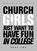 Church Girls Just Want to Have Fun in College 0998737526 Book Cover