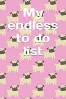 My endless to do list: Pug themed 100 pages blank lined bullet journal for recording daily tasks and goals for adults and teens 1698972679 Book Cover
