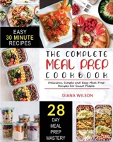 The Complete Meal Prep Cookbook: Delicious, Simple and Easy Meal Prep Recipes for Smart People 1952117542 Book Cover
